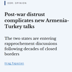Headline of Open Democracy opinion piece - Post-war distrust complicates new Armenia-Turkey talks