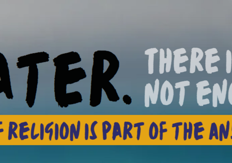 Banner with words "Water. There is not enough. What if religion is part of the solution?"