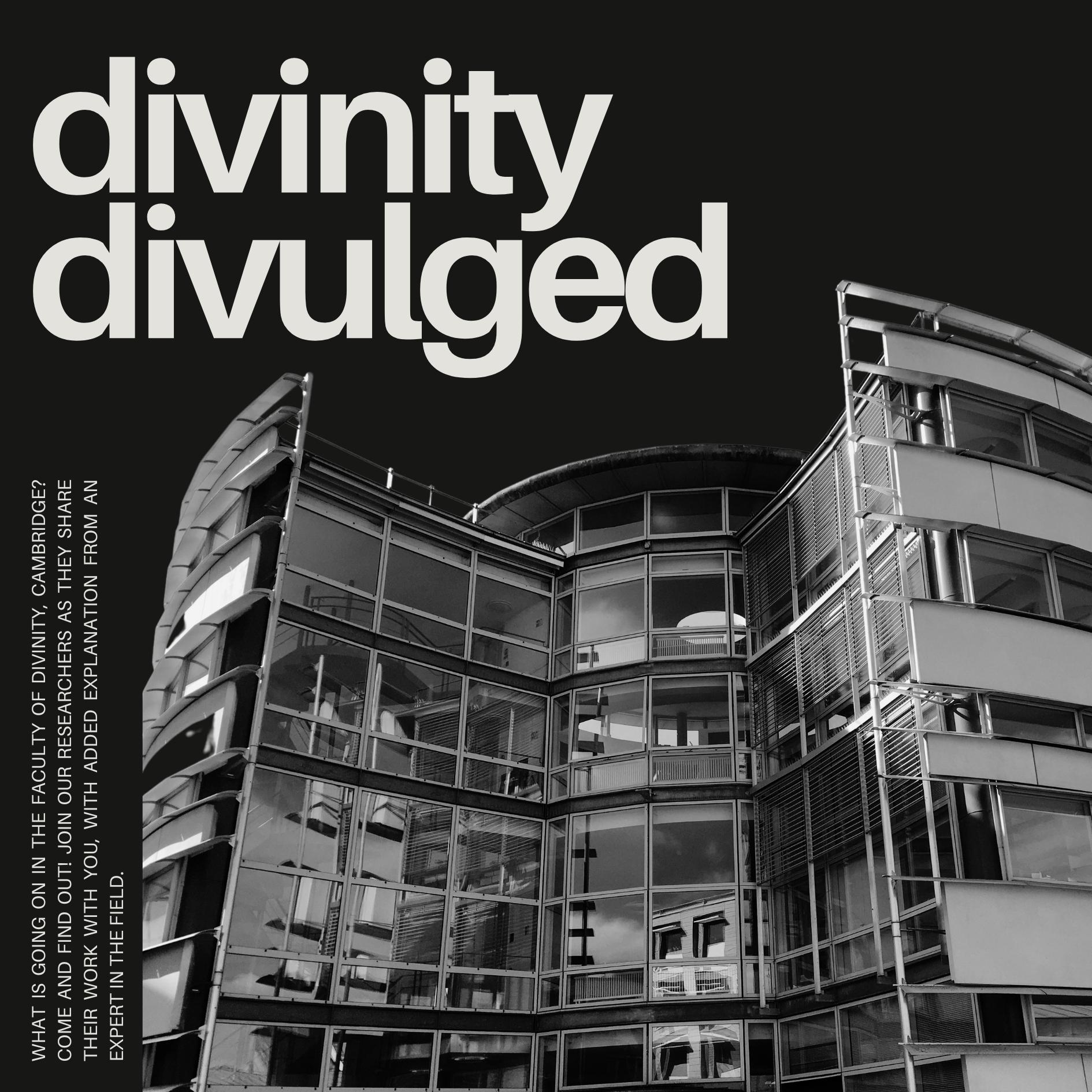 Image created by the Faculty of Divinity (2024) Faculty of Divinity with Title of Podcast series: Divinity Divulged