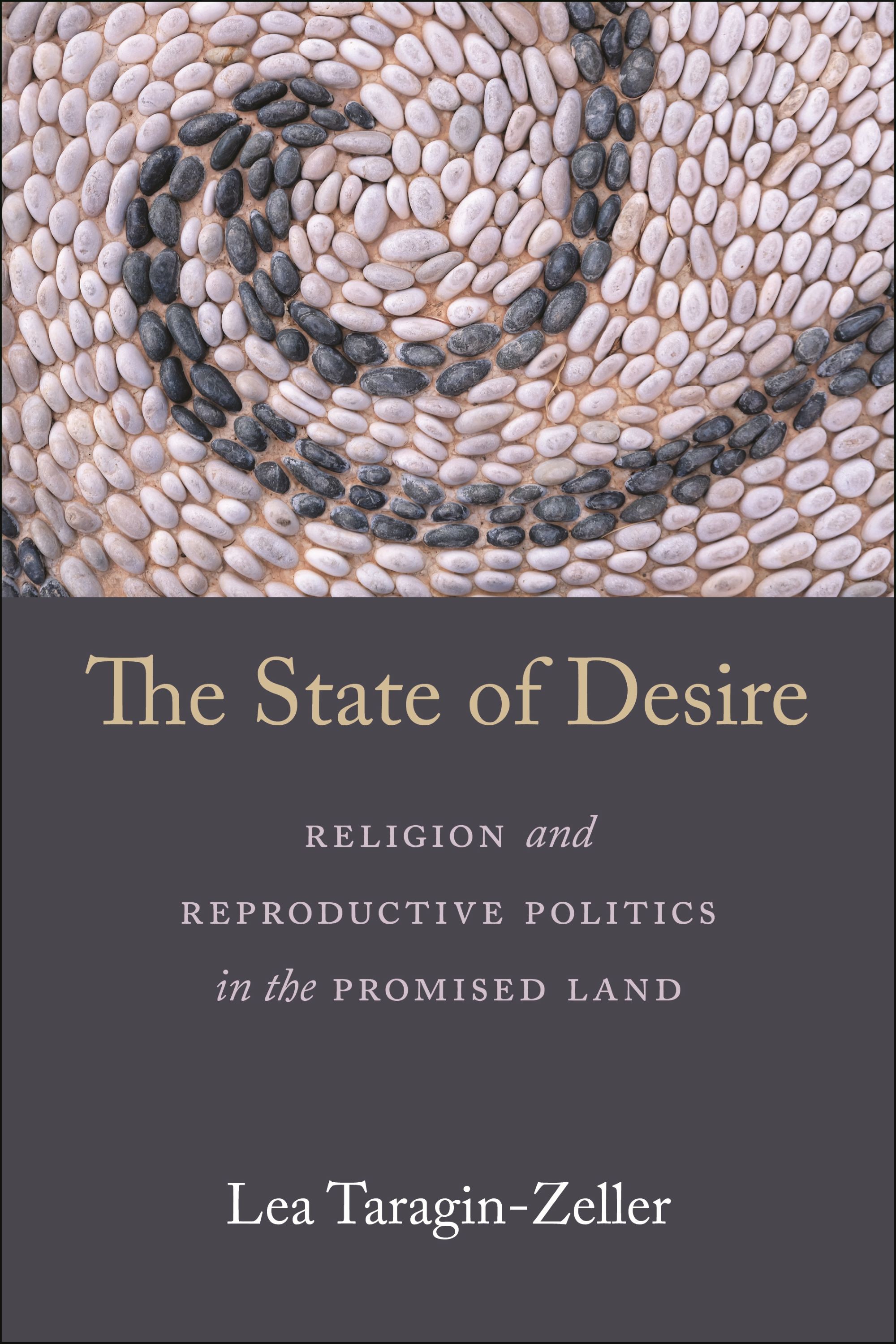 Cover of Lea Taragin-Zeller, The State of Desire (NYU, August 2023) Seeds arranged in a decorative pattern, with the book title (The State of Desire) superimposed