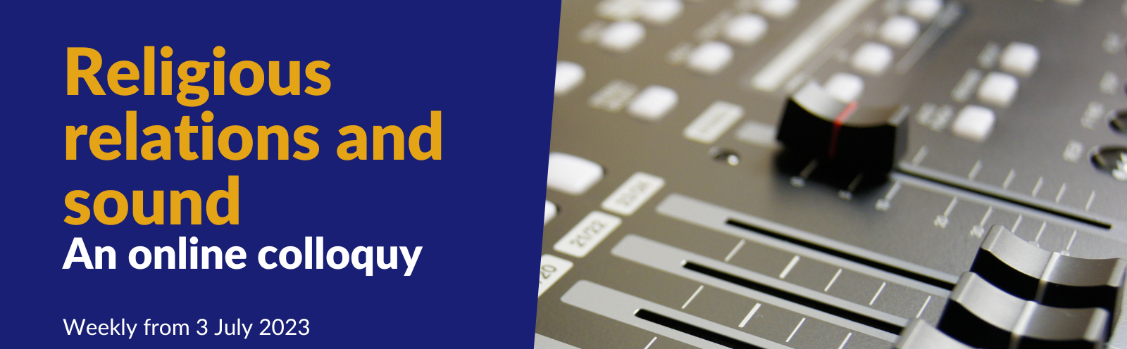 Banner for online colloquy on Religious Relations and Sound. Featured image shows buttons on a sound mixing desk.